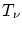 $ T_{\nu}$
