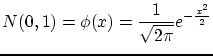 $\displaystyle N(0,1)=\phi(x)=\frac{1}{\sqrt{2\pi} }e^{-\frac{x^{2}}{2}}$