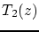 $ T_{2}(z)$