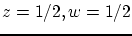 $ z=1/2,w=1/2$